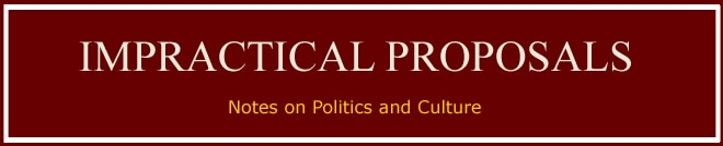 Impractical Proposals